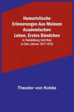 Kobbe, T: Humoristische Erinnerungen aus meinem academischen af Theodor Von Kobbe