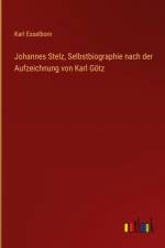 Johannes Stelz, Selbstbiographie nach der Aufzeichnung von Karl Götz af Karl Esselborn