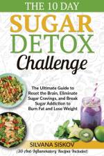 The 10 Day Sugar Detox Challenge af Silvana Siskov