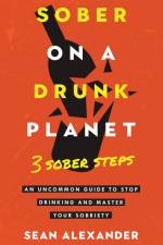 Sober On A Drunk Planet af Sean Alexander