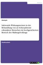 Safewards. Wirkungsweisen in der Behandlung von an Schizophrenie erkrankten Menschen im hochgesicherten Bereich des Maßregelvollzugs af Anonym