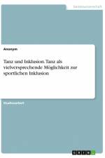 Tanz und Inklusion. Tanz als vielversprechende Möglichkeit zur sportlichen Inklusion af Anonym