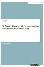 Die Verzweiflung bei Kierkegaard und das Verstummen der Welt bei Rosa af Anonym