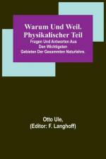 Ule, O: Warum und Weil. Physikalischer Teil; Fragen und Antw af Otto Ule