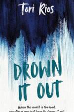Drown It Out af Tori Rios