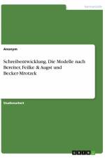 Schreibentwicklung. Die Modelle nach Bereiter, Feilke & Augst und Becker-Mrotzek af Anonym