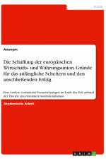 Die Schaffung der europäischen Wirtschafts- und Währungsunion. Gründe für das anfängliche Scheitern und den anschließenden Erfolg af Anonym