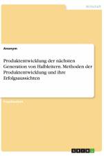 Produktentwicklung der nächsten Generation von Halbleitern. Methoden der Produktentwicklung und ihre Erfolgsaussichten af Anonym