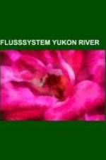 Flusssystem Yukon River af Books LLC