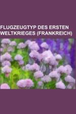 Flugzeugtyp des Ersten Weltkrieges (Frankreich) af Books LLC