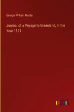 Journal of a Voyage to Greenland, in the Year 1821