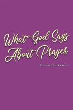 What God Says About Prayer af Gleander Aaron