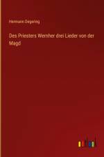 Des Priesters Wernher drei Lieder von der Magd af Hermann Degering