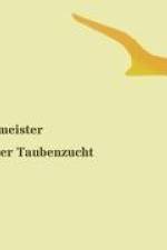 Das Ganze der Taubenzucht af Gottlob Neumeister