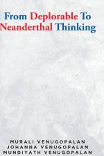 From Deplorable To Neanderthal Thinking af Murali Venugopalan