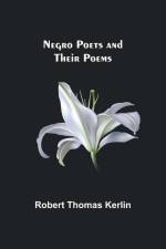Negro Poets and Their Poems af Robert Thomas Kerlin