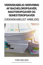 Videnskabelig Skrivning af Bacheloropgaver, Masteropgaver og Semesteropgaver (Videnskabeligt Arbejde) af Finn Nielsen