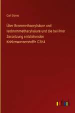 Über Brommethacrylsäure und Isobrommethacylsäure und die bei ihrer Zersetzung entstehenden Kohlenwasserstoffe C3H4 af Carl Dorno