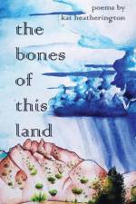 The Bones of This Land af Kat Heatherington