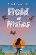 Field of Wishes af Anneliese Mireles
