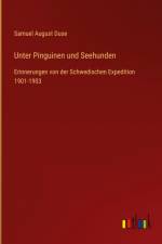 Unter Pinguinen und Seehunden af Samuel August Duse