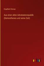 Aus einer alten Advokatenrepublik (Demosthenes und seine Zeit)