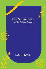 The Native Born; or, the Rajah's People af I. A. R. Wylie