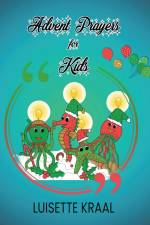 Advent Prayers for Kids af Luisette Kraal