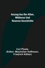 Ploetz, C: Auszug aus der Alten, Mittleren und Neueren Gesch af Carl Ploetz