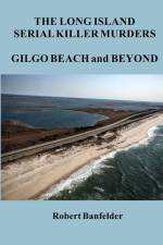 The Long Island Serial Killer Murders Gilgo Beach and Beyond af Robert Banfelder