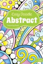 Easy Doodle Abstract Colouring Book: 30 Original Hand-Drawn Abstract Designs af L. J. Knight