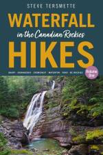 Waterfall Hikes in the Canadian Rockies - Volume 1 af Steve Tersmette