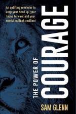 The Power Of Courage af Sam Glenn