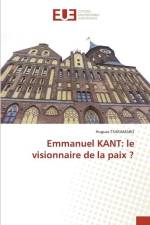 Emmanuel KANT: le visionnaire de la paix ? af Hugues Tsaramaro