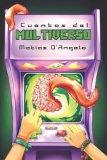 Cuentos del Multiverso (ed. ilustrada) af Matías D'Angelo