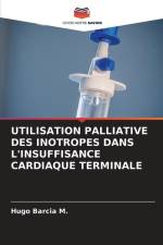 UTILISATION PALLIATIVE DES INOTROPES DANS L'INSUFFISANCE CARDIAQUE TERMINALE af Hugo Barcia M.
