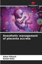 Anesthetic management of placenta accreta af Sahar Elleuch