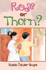 Rose or Thorn? af Susan Taylor Shupe