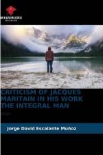 CRITICISM OF JACQUES MARITAIN IN HIS WORK THE INTEGRAL MAN af Jorge David Escalante Muñoz