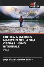 CRITICA A JACQUES MARITAIN NELLA SUA OPERA L'UOMO INTEGRALE af Jorge David Escalante Muñoz