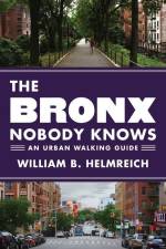 The Bronx Nobody Knows af William B. Helmreich