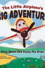 The Little Airplane's Big Adventure: Slow Down and Enjoy the Ride! af Lisa Hilyard Christian