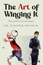 The Art of Winging It: What's the Worst That Could Happen? af Kaushik Sridhar