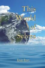 This World of Selves: New & Selected Poems af Kevin Acers