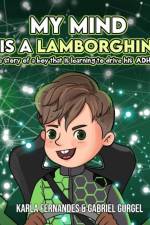 My Mind is a Lamborghini: The story of a boy that is learning to drive his ADHD mind. af Gabriel Gurgel