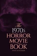 The 1970s Horror Movie Book: 2023 af Steve Hutchison