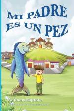 Mi Padre es un Pez af Anthony Baptiste