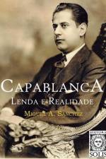 Capablanca, Lenda e Realidade af Miguel Angel Sanchez