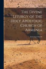 The Divine Liturgy of the Holy Apostolic Church of Armenia af Armenian Church