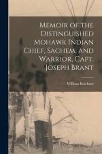 Memoir of the Distinguished Mohawk Indian Chief, Sachem, and Warrior, Capt. Joseph Brant af William Ketchum